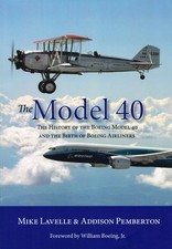 The Model 40: The History of the Boeing Model 40 and the Birth of Boeing Air...