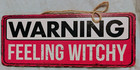 New! "Warning Feeling Witchy" Sign  — photo 1