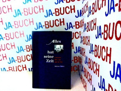 Alles hat seine Zeit. Gedanken über Gott und die Welt. Müller, Andreas: