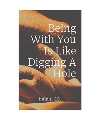 Being With You Is Like Digging A Hole, Catron, Infiniti I