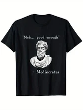 Funny History Meme | Good Enough | Philosopher Mediocrates T-Shirt, Suitable for