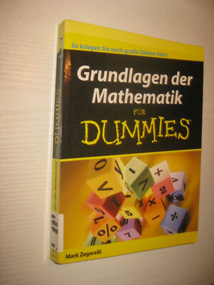 Grundlagen der Mathematik für Dummies - Mark Zegarelli , 1. Aufl. 2008
