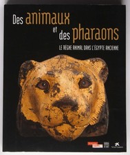 Des animaux et des pharaons - Le règne animal dans l'Egypte ancienne