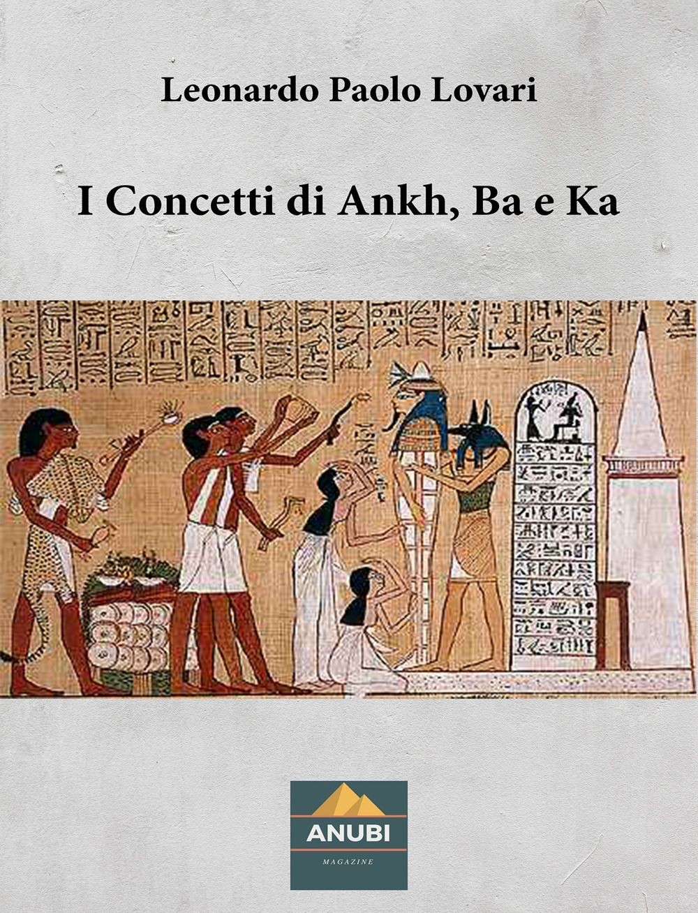 Libri Lovari Leonardo Paolo - I Concetti Di Ankh, Ba E Ka - Immagine 3