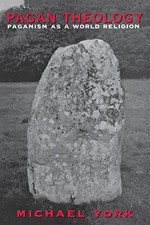 PAGAN THEOLOGY: PAGANISM AS A WORLD RELIGION By Michael York