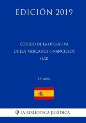 C?Digo De La Operativa De Los Mercados Financieros (1/2) (Espa?A) (Edici?N 2019)