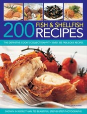 200 Fish & Shellfish Recipes: The Definitive Cook's Collection w