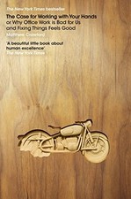 The Case for Working with Your Hands: or Why Off by Crawford, Matthew 0670918741