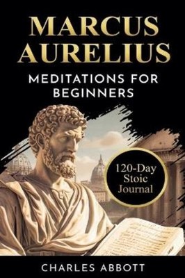 Charles Abbott Marcus Aurelius, Meditations for Beginners (Taschenbuch)