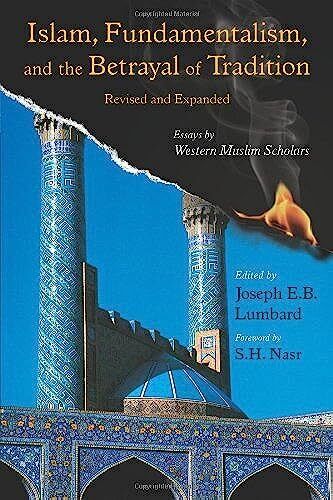 Islam, Fundamentalism, and the Betrayal of Tradition: Essays by Western... - Afbeelding 1 van 1