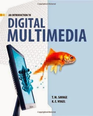 An Introduction To Digital Multimedia by Savage