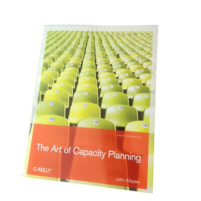 The Art of Capacity Planning : Scaling Web Resources by John Allspaw (2008,...