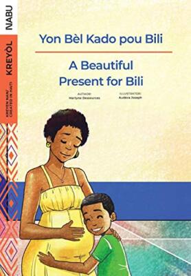 A Beautiful Present for Bili / Yon Bèl Kado pou Bili by Martyna ...