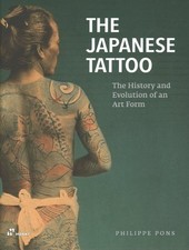 Japanese Tattoo : The History and Evolution of an Art Form, Hardcover by Pons...