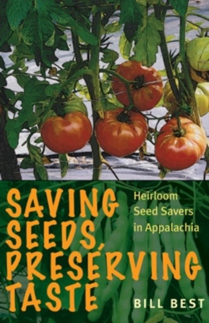 Saving Seeds Preserving Taste by Bill Best PAPERBACK 9780821420492