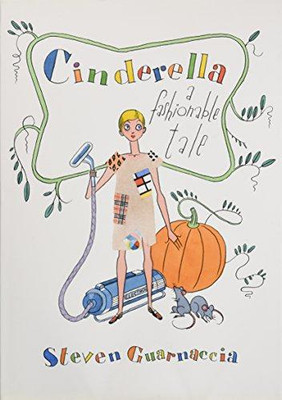 Cinderella: A Fashionable Tale - Guarnaccia, Steven