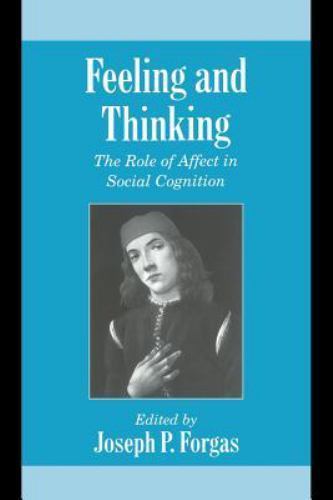 Feeling and Thinking The Role of Affect in Social Cognition Forgas Paperback