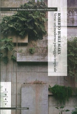 Neues Buch - Roberto Burle Marx. Auf dem Weg zu einer modernen tropischen Landschaft - Il Pol