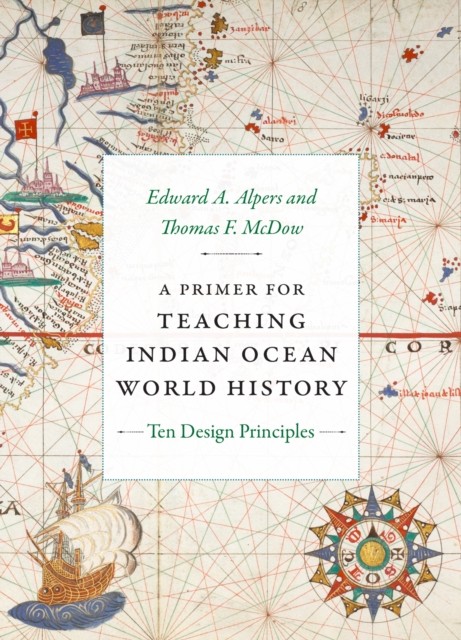 A Primer for Teaching Indian Ocean World History by Edward A. Alpers PAPERBACK
