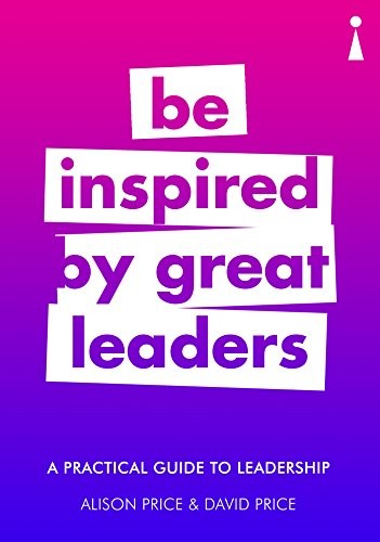 A Practical Guide to Leadership: Be Inspired by, Price, Price.+