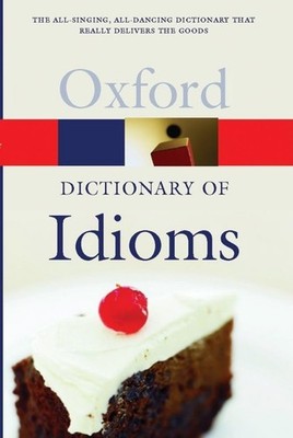 The Oxford Dictionary of Idioms (Oxford Quick Reference)