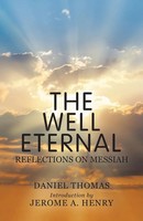 The Well Eternal | Reflections On Messiah | Daniel Thomas | Taschenbuch | 2019