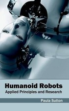 Humanoid Robots: Applied Principles and Research (Hardback) (UK IMPORT)