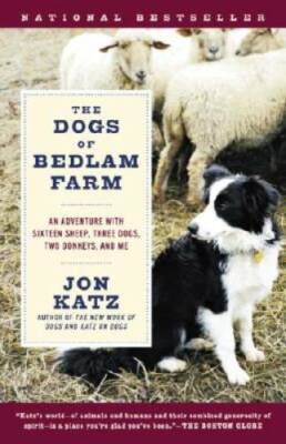 The Dogs of Bedlam Farm: An Adventure with Sixteen Sheep, Three Dogs - VERY GOOD