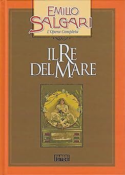 Emilio Salgari: Il Re del mare ed.Fabbri A33 [Paperback] Emilio Salgari