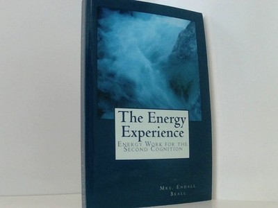 The Energy Experience: Energy Work for the Second Cognition (The Evolution of Co