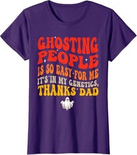 Ghosting People is so Easy for me Thanks Dad Funny Ladies' Crewneck T-Shirt