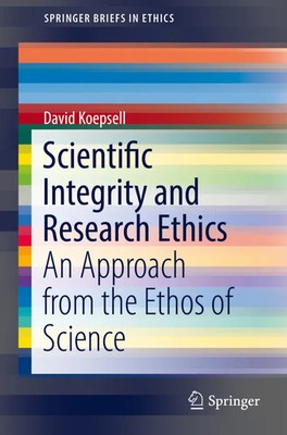 Scientific Integrity and Research Ethics An Approach from the Ethos of Science