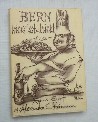 1972, Bern Wie Es Ißt Und Trinkt (Bern.Eats..Drinks), H Erpf & AE Heimann SIGNED