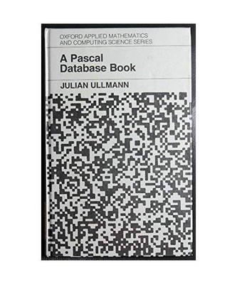 A Pascal Database Book (Oxford Applied Mathematics & Computing Science Series), 