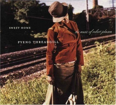 Pyeng Threadgill Sweet Home, Pyeng Threadgill Sings Robert Johnson (CD) Album