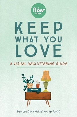 Keep What You Love: A Visual Decluttering Guide by Irene Smit (English) Paperbac