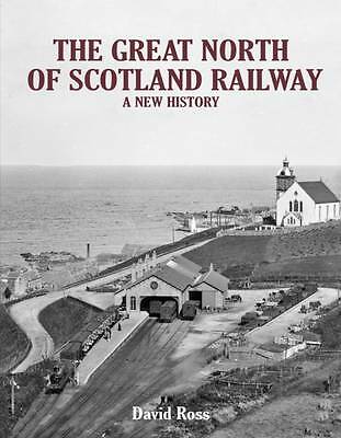 The Great North of Scotland Railway - A New History by David Ross (Hardcover,...
