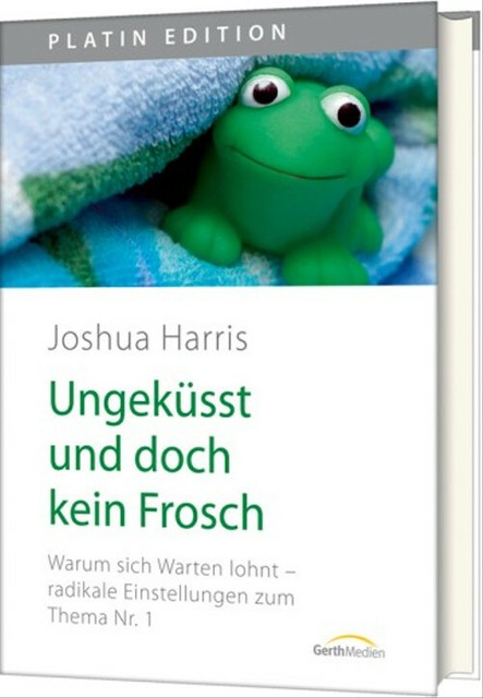 Ungekusst Und Doch Kein Frosch Von Joshua Harris 09 Gebundene Ausgabe Gunstig Kaufen Ebay