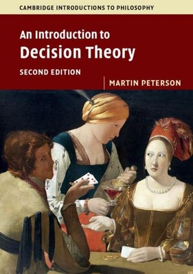 Martin Peterson / An Introduction to Decision Theory9781316606209