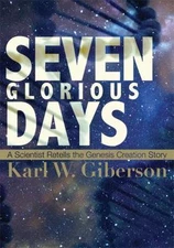 Seven Glorious Days : A Scientist Retells the Genesis Creation Story, Paperba...