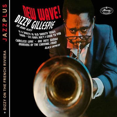 Gillespie,Dizzy - New Wave! (+Dizzy On The French Riviera)