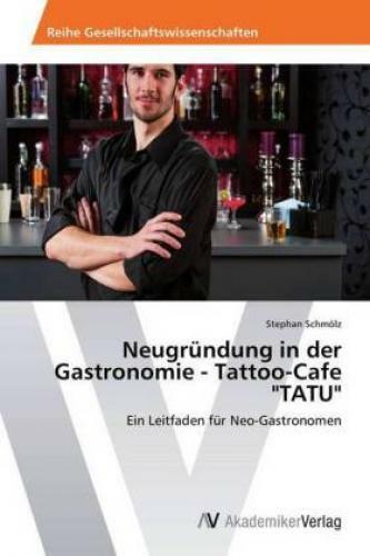 Thumbnail - Neugründung In Der Gastronomie - Tattoo-cafe "tatu" Ein Leitfaden Für