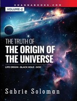 The Truth Of The Origin Of The Universe The Origin Of Life In The Universe -...