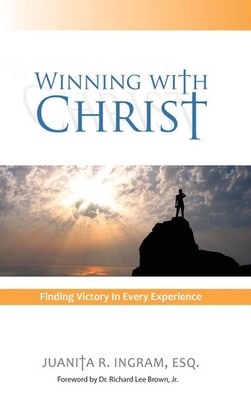 Esq. Juanita R. Ingram | Winning With Christ - Finding the Victory in Every...