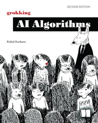 Grokking AI Algorithms, Second Edition: How AI Solves Complex Problems - Paperba