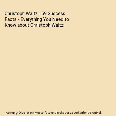 Christoph Waltz 159 Success Facts - Everything You Need to Know about Christoph 