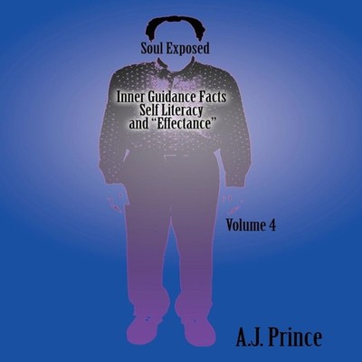 Soul Exposed Volume 4 Inner Guidance Facts Self Literacy and ''Eff