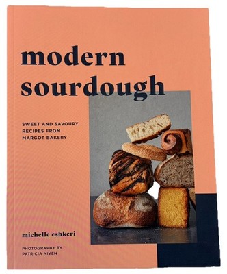Modern Sourdough : Sweet and Savoury Recipes from Margot Bakery, Paperback by...