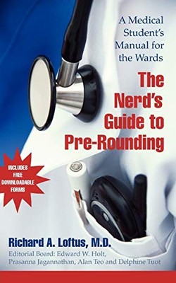 The Nerd's Guide to Pre-Rounding: A Medical Student's Manual  - VERY GOOD