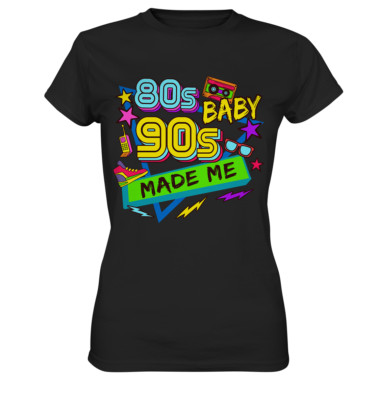90er Jahre Damen T-Shirt, 80er Outfit Spruch ''80s Baby 90´s Made Me''